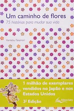 Livro Um Caminho De Flores - 75 Historias Para Mudar Sua Vida - Resumo, Resenha, PDF, etc.
