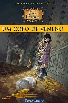 Livro Um Copo de Veneno. Clube dos Detetives 1 - Resumo, Resenha, PDF, etc.