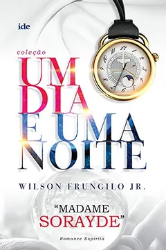 Livro Um Dia e Uma Noite. Madame Sorayde - Resumo, Resenha, PDF, etc.