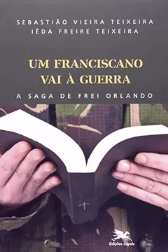 Livro Um Franciscano Vai À Guerra. A Saga De Frei Orlando - Resumo, Resenha, PDF, etc.