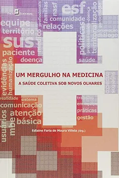 Livro Um Mergulho na Medicina. A Saúde Coletiva Sob Novos Olhares - Resumo, Resenha, PDF, etc.