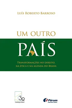Livro Um Outro País Transformações no Direito, na Ética e na Agenda do Brasil - Resumo, Resenha, PDF, etc.