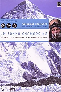 Livro Um Sonho Chamado K2. A Conquista Brasileira Da Montanha Da Morte - Coleção Viagens Radicais - Resumo, Resenha, PDF, etc.