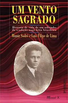 Livro Um Vento Sagrado. História de Vida de Um Adivinho da Tradição Nagô-Kêtu Brasileira - Resumo, Resenha, PDF, etc.