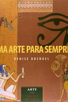Livro Uma Arte Para Sempre. Arte do Egito Antigo - Resumo, Resenha, PDF, etc.