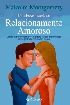 Livro Uma Breve História do Relacionamento Amoroso - Resumo, Resenha, PDF, etc.