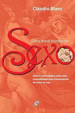 Livro Uma Breve Historia Do Sexo - Resumo, Resenha, PDF, etc.
