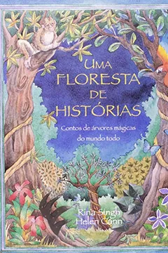 Livro Uma Floresta de Histórias. Contos de Árvores Mágicas do Mundo Todo - Resumo, Resenha, PDF, etc.