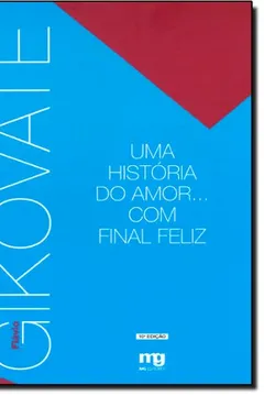 Livro Uma História do Amor... Com Final Feliz - Resumo, Resenha, PDF, etc.