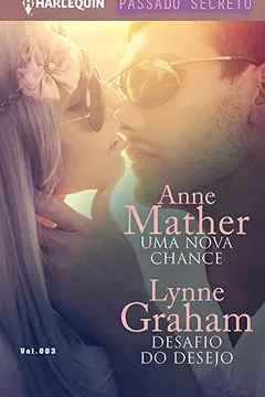 Livro Uma Nova Chance & Alma em Chamas - Coleção Harlequin Passado Secreto. Número 3 - Resumo, Resenha, PDF, etc.