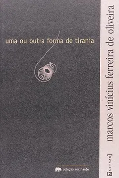 Livro Uma Ou Outra Forma De Tirania - Coleção Rocinante - Resumo, Resenha, PDF, etc.
