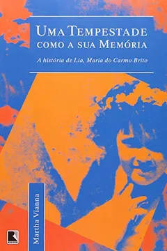 Livro Uma Tempestade Como Sua Memória. A História De Lia, Maria Do Carmo Brito - Resumo, Resenha, PDF, etc.