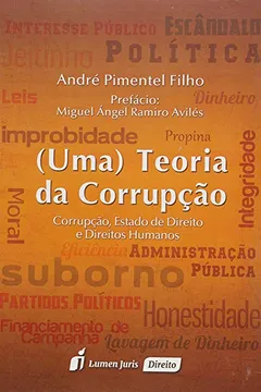 Livro Uma Teoria da Corrupção. Corrupção, Estado de Direito e Direitos Humanos 2015 - Resumo, Resenha, PDF, etc.