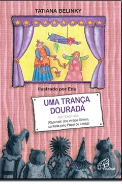 Livro Uma Trança Dourada. Rapunzel Dos Irmaos Grimm Contado Pelo Papai De Lenita - Resumo, Resenha, PDF, etc.