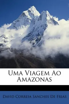 Livro Uma Viagem Ao Amazonas - Resumo, Resenha, PDF, etc.