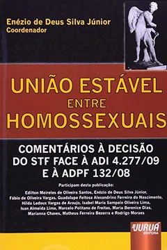 Livro União Estável Entre Homossexuais. Comentários à Decisão do STF Face à ADI 4.277/09 e à ADPF 132/08 - Resumo, Resenha, PDF, etc.