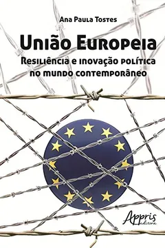 Livro União Europeia. Resiliência e Inovação Política no Mundo Contemporâneo - Resumo, Resenha, PDF, etc.