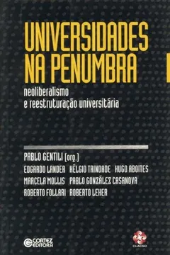 Livro Universidades na Penumbra. Neoliberalismo e Reestruturação Universitária - Resumo, Resenha, PDF, etc.