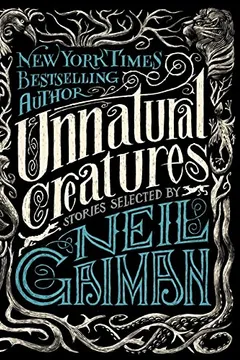 Livro Unnatural Creatures: Stories Selected by Neil Gaiman - Resumo, Resenha, PDF, etc.