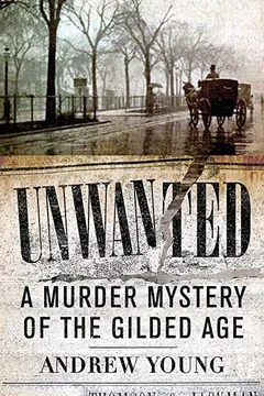 Livro Unwanted: A Murder Mystery of the Gilded Age - Resumo, Resenha, PDF, etc.