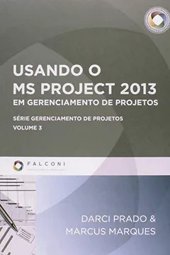 Livro Usando o MS Project 2013 em Gerenciamento de Projetos - Volume 3. Série Gerenciamento de Projetos - Resumo, Resenha, PDF, etc.