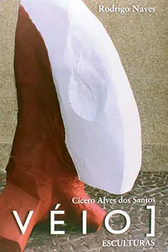 Livro V É I O. Cicero Alves dos Santos. Esculturas - Resumo, Resenha, PDF, etc.