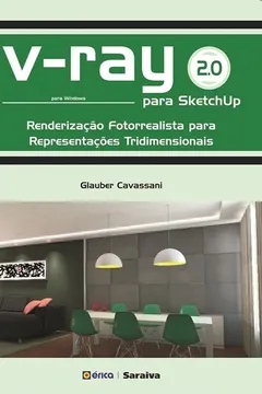 Livro V-ray 2.0 Para Sketchup. Renderização Fotorrealista Para Representações Tridimensionais - Resumo, Resenha, PDF, etc.