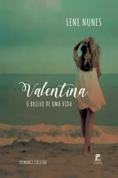 Livro Valentina - O Brilho de Uma Vida - Resumo, Resenha, PDF, etc.