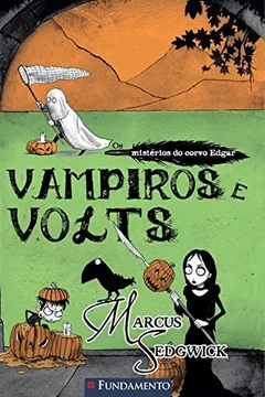 Livro Vampiros e Volts. Os Mistérios do Corvo Edgar - Volume 4 - Resumo, Resenha, PDF, etc.