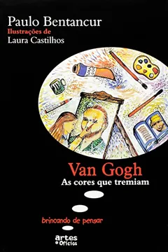 Livro Van Gogh. As Cores que Tremiam - Coleção Brincando de Pensar - Resumo, Resenha, PDF, etc.