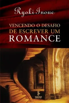 Livro Vencendo o Desafio de Escrever Um Romance - Resumo, Resenha, PDF, etc.