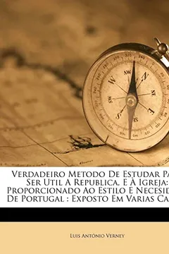 Capa do livro Verdadeiro Metodo de Estudar Para Ser Util a Republica, E a Igreja: Proporcionado Ao Estilo E Necesidade de Portugal: Exposto Em Varias Cartas