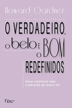 Livro Verdadeiro, O Belo E O Bom Redefinidos, O - Resumo, Resenha, PDF, etc.