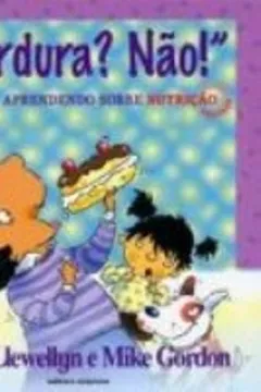 Livro "Verdura? Não!". Aprendendo Sobre Nutrição - Coleção Valores - Resumo, Resenha, PDF, etc.