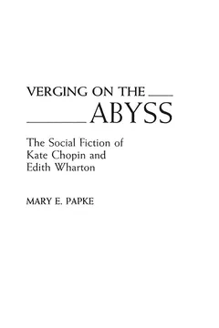 Livro Verging on the Abyss: The Social Fiction of Kate Chopin and Edith Wharton - Resumo, Resenha, PDF, etc.