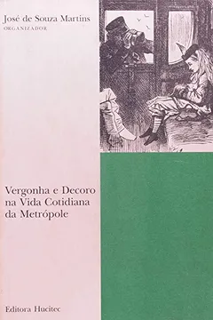 Livro Vergonha e Decoro na Vida Cotidiana da Metrópole - Resumo, Resenha, PDF, etc.