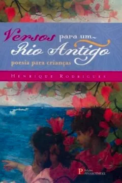 Livro Versos Para um Rio Antigo - Resumo, Resenha, PDF, etc.