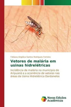 Livro Vetores de Malaria Em Usinas Hidreletricas - Resumo, Resenha, PDF, etc.