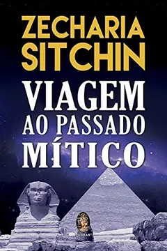Livro Viagem ao Passado Mítico - Resumo, Resenha, PDF, etc.