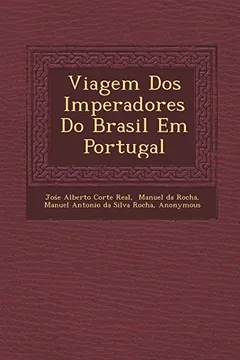 Livro Viagem DOS Imperadores Do Brasil Em Portugal - Resumo, Resenha, PDF, etc.