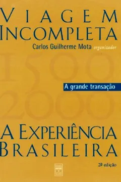 Livro Viagem Incompleta Experiencia Brasileira. A Grande Transação - Volume 2 - Resumo, Resenha, PDF, etc.