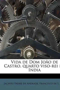 Livro Vida de Dom Joao de Castro, Quarto Viso-Rei Da India - Resumo, Resenha, PDF, etc.