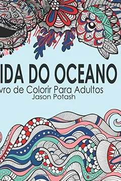 Livro Vida Do Oceano Livro de Colorir Para Adultos - Resumo, Resenha, PDF, etc.