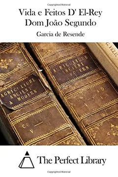 Livro Vida E Feitos D' El-Rey Dom Joao Segundo - Resumo, Resenha, PDF, etc.