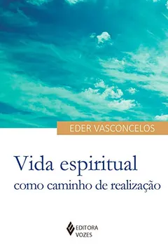 Livro Vida Espiritual Como Caminho de Realização - Resumo, Resenha, PDF, etc.