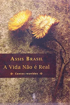 Livro Vida Nao E Real, A - Contos Reunidos - Resumo, Resenha, PDF, etc.