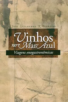 Livro Vinhos No Mar Azul - Resumo, Resenha, PDF, etc.