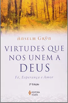 Livro Virtudes que nos Unem a Deus. Fé, Esperança e Amor - Resumo, Resenha, PDF, etc.