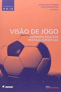Capa do livro Visão De Jogo. Antropologia Das Praticas Esportivas