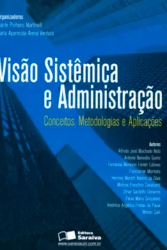 Livro Visão Sistêmica e Administração. Conceitos, Metodologias e Aplicações - Resumo, Resenha, PDF, etc.